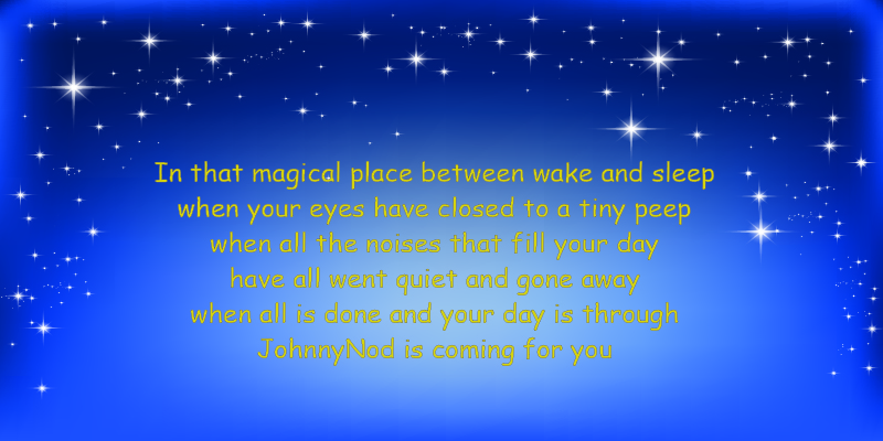 In that magical place between wake and sleep...